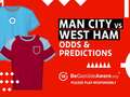 Manchester City vs West Ham betting preview: odds and predictions